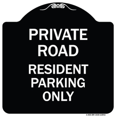 Signmission Reserved Parking Private Road Resident Parking Heavy-Gauge Aluminum Sign, 18" x 18", BW-1818-23043 A-DES-BW-1818-23043